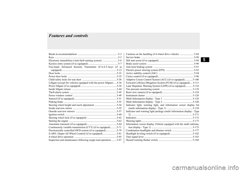 MITSUBISHI OUTLANDER III 2016 Owners Manual 5
Features and controlsBreak-in recommendations ..............................................................5-3 Keys ................................................................................ MITSUBISHI OUTLANDER III 2016 Owners Manual 5
Features and controlsBreak-in recommendations ..............................................................5-3 Keys ................................................................................