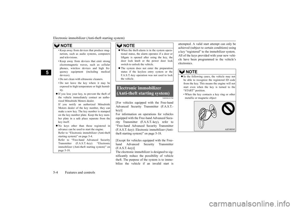 MITSUBISHI OUTLANDER III 2016 Manual PDF Electronic immobilizer (Anti-theft starting system) 5-4 Features and controls
5
N00509101790
[For vehicles equippe 
d with the Free-hand 
Advanced Security Transmitter (F.A.S.T.-key)] For information 
