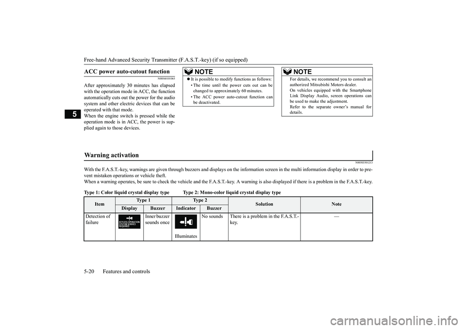 MITSUBISHI OUTLANDER III 2018 Owners Manual Free-hand Advanced
Security Transmitter (F.A.S
.T.-key) (if so equipped)
5
N00568101065
After approximately 30
minutes has elapsed
with the operation mode
in ACC, the function
automatically cuts ou MITSUBISHI OUTLANDER III 2018 Owners Manual Free-hand Advanced
Security Transmitter (F.A.S
.T.-key) (if so equipped)
5
N00568101065
After approximately 30
minutes has elapsed
with the operation mode
in ACC, the function
automatically cuts ou