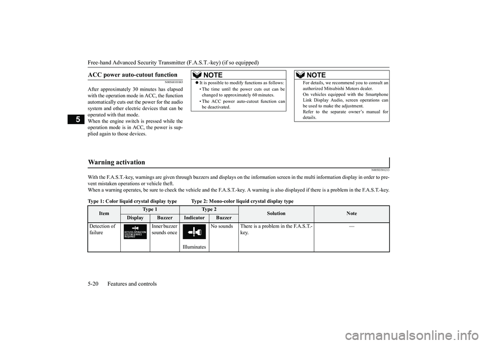 MITSUBISHI OUTLANDER III 2018 User Guide Free-hand Advanced 
Security Transmitter (F.A.S
.T.-key) (if so equipped)
5
N00568101065
After approximately 30 
minutes has elapsed
with the operation mode 
in ACC, the function
automatically cuts ou