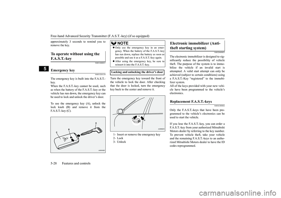 MITSUBISHI OUTLANDER III 2018 Owners Manual Free-hand Advanced
Security Transmitter (F.A.S
.T.-key) (if so equipped)
5
approximately 3 seconds to remind you toremove the key.
N00514800017N00515201158
The emergency key is built into the F.A.S.T MITSUBISHI OUTLANDER III 2018 Owners Manual Free-hand Advanced
Security Transmitter (F.A.S
.T.-key) (if so equipped)
5
approximately 3 seconds to remind you toremove the key.
N00514800017N00515201158
The emergency key is built into the F.A.S.T