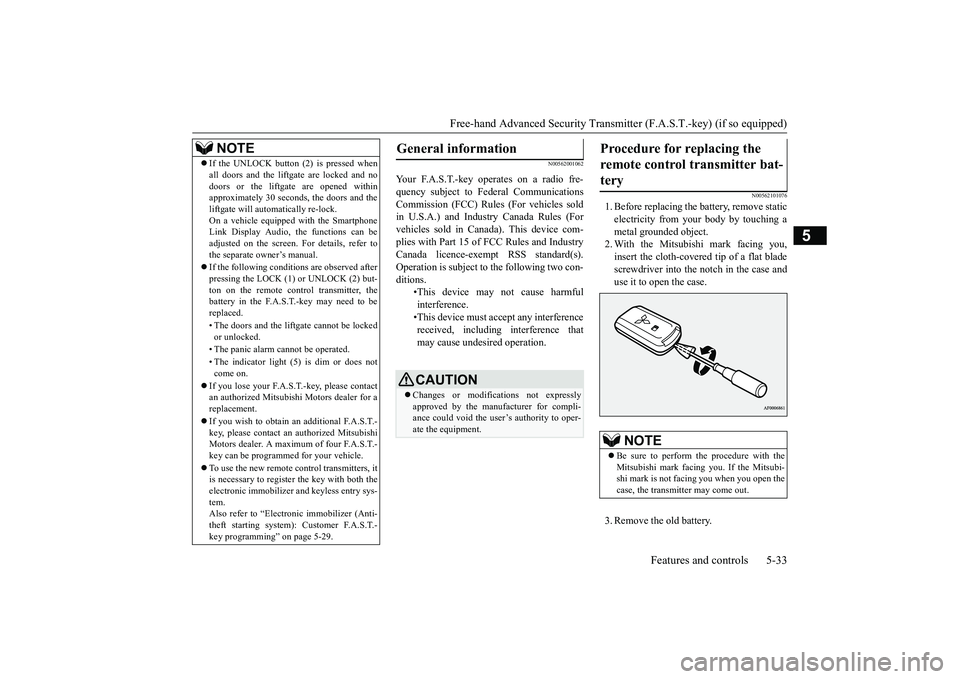MITSUBISHI OUTLANDER III 2018 Owners Manual Free-hand Advanced Securi
ty Transmitter (F.A.S.T.-key) (if so equipped)
Features and controls 5-33
5
N00562001062
N00562101076
1. Before replacing the battery, remove staticelectricity from your body MITSUBISHI OUTLANDER III 2018 Owners Manual Free-hand Advanced Securi
ty Transmitter (F.A.S.T.-key) (if so equipped)
Features and controls 5-33
5
N00562001062
N00562101076
1. Before replacing the battery, remove staticelectricity from your body