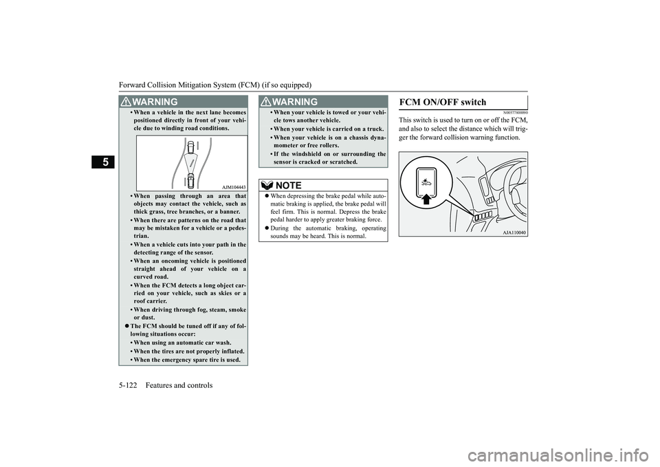 MITSUBISHI OUTLANDER III 2018 Owners Manual Forward Collision Mitigation System (FCM) (if so equipped)5-122 Features and controls
5
N00577800090
This switch is used to turn on or off the FCM,and also to select the distance which will trig-ger t MITSUBISHI OUTLANDER III 2018 Owners Manual Forward Collision Mitigation System (FCM) (if so equipped)5-122 Features and controls
5
N00577800090
This switch is used to turn on or off the FCM,and also to select the distance which will trig-ger t