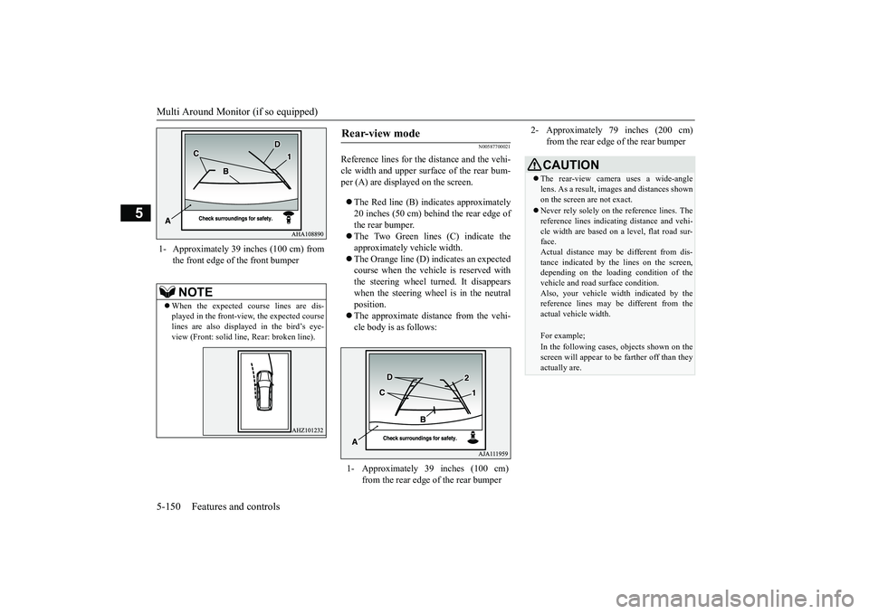 MITSUBISHI OUTLANDER III 2018 Owners Manual Multi Around Monitor (if so equipped)
5
N00587700021
Reference lines for the
distance and the vehi-
cle width and upper surface of the rear bum-per (A) are displayed on the screen.The Red line (B) MITSUBISHI OUTLANDER III 2018 Owners Manual Multi Around Monitor (if so equipped)
5
N00587700021
Reference lines for the
distance and the vehi-
cle width and upper surface of the rear bum-per (A) are displayed on the screen.The Red line (B)