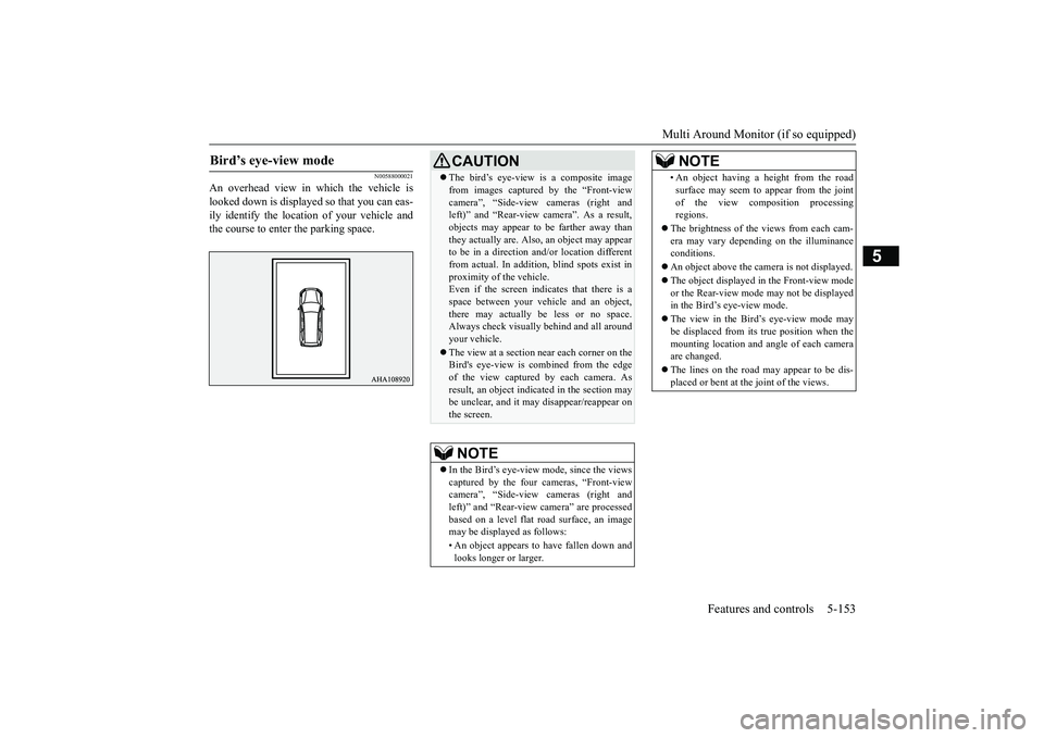 MITSUBISHI OUTLANDER III 2018 Owners Manual Multi Around Monitor (if so equipped)
Features and controls 5-153
5
N00588000021
An overhead view in which the vehicle islooked down is displayed so that you can eas-ily identify the location of your MITSUBISHI OUTLANDER III 2018 Owners Manual Multi Around Monitor (if so equipped)
Features and controls 5-153
5
N00588000021
An overhead view in which the vehicle islooked down is displayed so that you can eas-ily identify the location of your