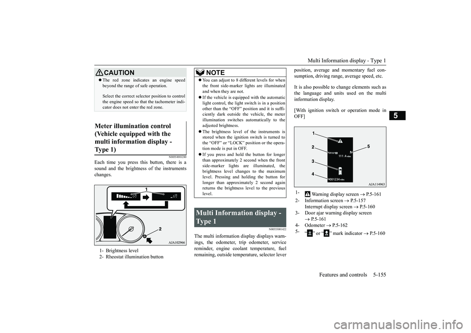 MITSUBISHI OUTLANDER III 2018 Owners Manual Multi Information display - Type 1
Features and controls 5-155
5
N00554901280
Each time you press this button, there is asound and the brightness
of the instruments
changes.
N00555001422
The multi in MITSUBISHI OUTLANDER III 2018 Owners Manual Multi Information display - Type 1
Features and controls 5-155
5
N00554901280
Each time you press this button, there is asound and the brightness
of the instruments
changes.
N00555001422
The multi in
