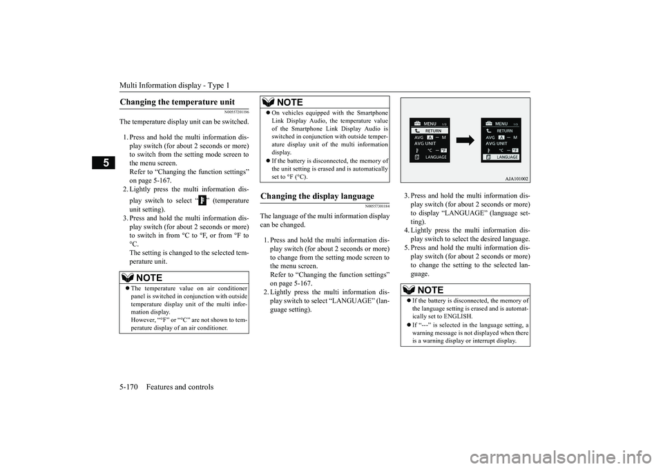 MITSUBISHI OUTLANDER III 2018 Owners Manual Multi Information display - Type 15-170 Features and controls
5
N00557201196
The temperature display unit can be switched.1. Press and hold the multi information dis-play switch (for about 2 seconds o MITSUBISHI OUTLANDER III 2018 Owners Manual Multi Information display - Type 15-170 Features and controls
5
N00557201196
The temperature display unit can be switched.1. Press and hold the multi information dis-play switch (for about 2 seconds o
