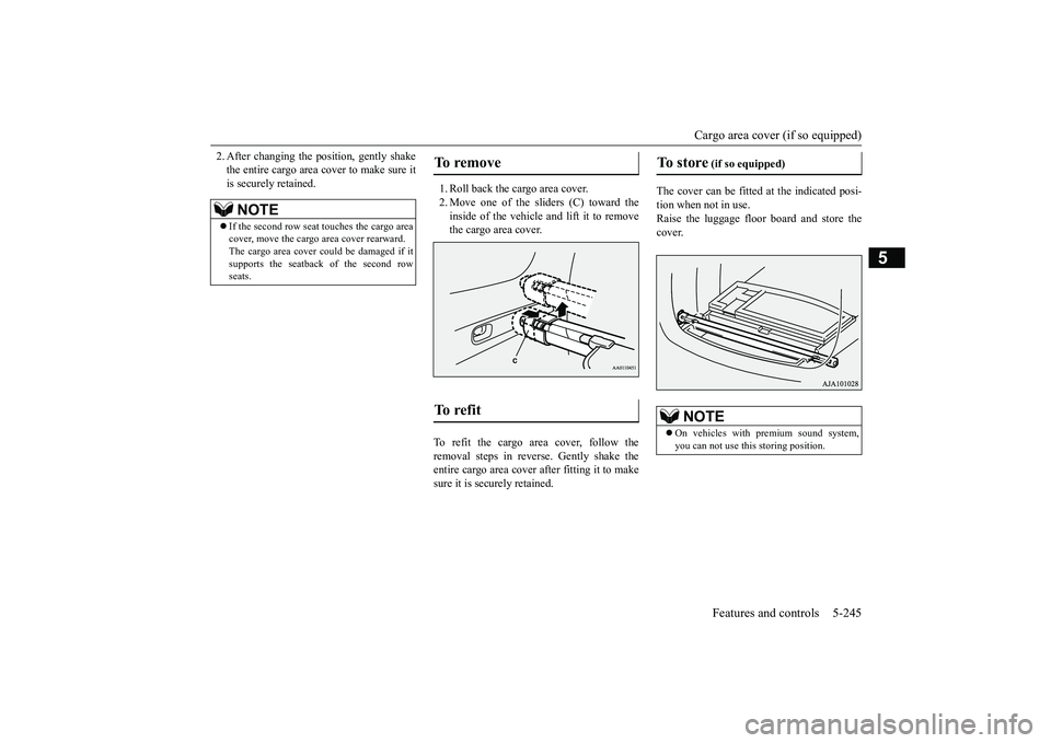 MITSUBISHI OUTLANDER III 2018 Owners Manual Cargo area cover (if so equipped)
Features and controls 5-245
5
2. After changing the position, gently shakethe entire cargo area cover to make sure itis securely retained.
1. Roll back the cargo area MITSUBISHI OUTLANDER III 2018 Owners Manual Cargo area cover (if so equipped)
Features and controls 5-245
5
2. After changing the position, gently shakethe entire cargo area cover to make sure itis securely retained.
1. Roll back the cargo area