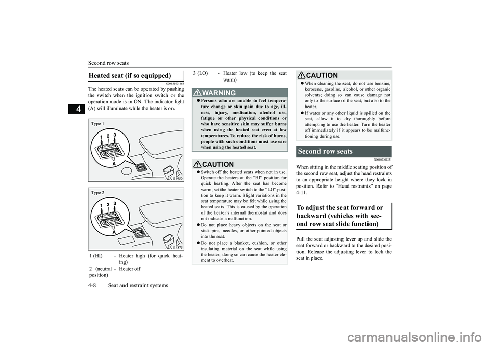 MITSUBISHI OUTLANDER III 2018 Owners Guide Second row seats4-8 Seat and restraint systems
4
N00435601463
The heated seats can
be operated by pushing
the switch when the ignition switch or theoperation mode is in ON. The indicator light(A) wil MITSUBISHI OUTLANDER III 2018 Owners Guide Second row seats4-8 Seat and restraint systems
4
N00435601463
The heated seats can
be operated by pushing
the switch when the ignition switch or theoperation mode is in ON. The indicator light(A) wil