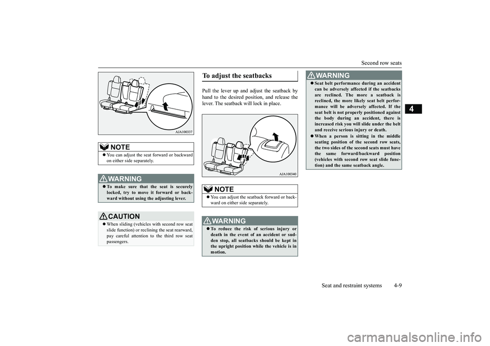 MITSUBISHI OUTLANDER III 2018 Owners Guide Second row seats
Seat and restraint systems 4-9
4
Pull the lever up and adjust the seatback byhand to the desired position, and release thelever. The seatback will lock in place.
NOTE
You can adjus MITSUBISHI OUTLANDER III 2018 Owners Guide Second row seats
Seat and restraint systems 4-9
4
Pull the lever up and adjust the seatback byhand to the desired position, and release thelever. The seatback will lock in place.
NOTE
You can adjus