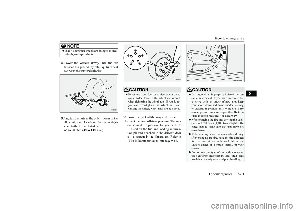 MITSUBISHI OUTLANDER III 2018 Owners Manual How to change a tire
For emergencies 8-11
8
8. Lower the vehicle slowly until the tiretouches the ground, by rotating the wheelnut wrench counterclockwise.9. Tighten the nuts in the order shown in the MITSUBISHI OUTLANDER III 2018 Owners Manual How to change a tire
For emergencies 8-11
8
8. Lower the vehicle slowly until the tiretouches the ground, by rotating the wheelnut wrench counterclockwise.9. Tighten the nuts in the order shown in the