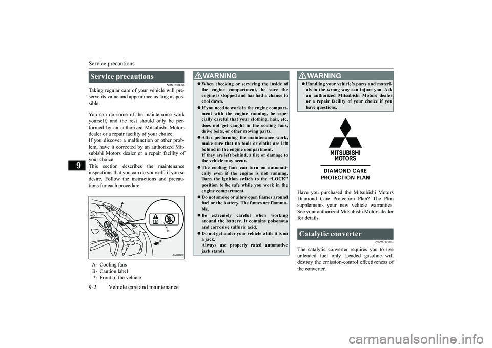 MITSUBISHI OUTLANDER III 2018 Owners Manual Service precautions9-2 Vehicle care and maintenance
9
N00937301498
Taking regular care of your vehicle will pre-serve its value and appe
arance as long as pos-
sible.You can do some of the maintenance MITSUBISHI OUTLANDER III 2018 Owners Manual Service precautions9-2 Vehicle care and maintenance
9
N00937301498
Taking regular care of your vehicle will pre-serve its value and appe
arance as long as pos-
sible.You can do some of the maintenance