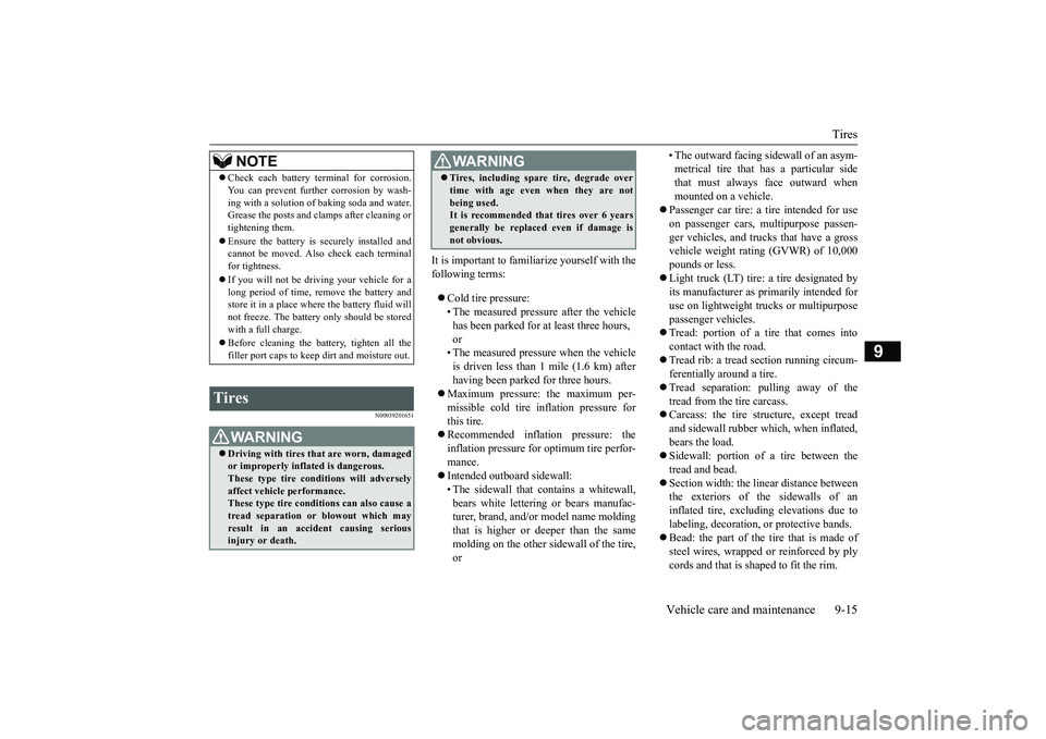 MITSUBISHI OUTLANDER III 2018  Owners Manual Tires
Vehicle care and maintenance 9-15
9
N00939201651
It is important to familiarize yourself with thefollowing terms:Cold tire pressure:• The measured pressure after the vehiclehas been parked 