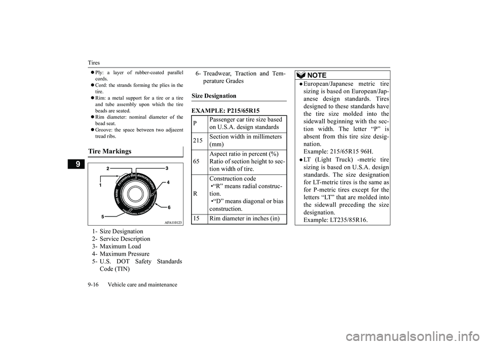 MITSUBISHI OUTLANDER III 2018  Owners Manual Tires9-16 Vehicle care and maintenance
9
Ply: a layer of r
ubber-coated parallel
cords.Cord: the strands forming the plies in thetire.Rim: a metal support for a tire or a tireand tube assembl