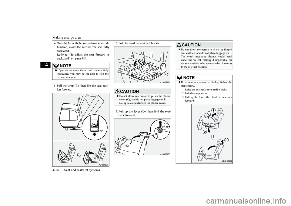 MITSUBISHI OUTLANDER III 2018 Service Manual Making a cargo area4-14 Seat and restraint systems
4
4. On vehicles with th
e second row seat slide
function, move the second row seat fullybackward.Refer to “To adjust the seat forward orbackward MITSUBISHI OUTLANDER III 2018 Service Manual Making a cargo area4-14 Seat and restraint systems
4
4. On vehicles with th
e second row seat slide
function, move the second row seat fullybackward.Refer to “To adjust the seat forward orbackward