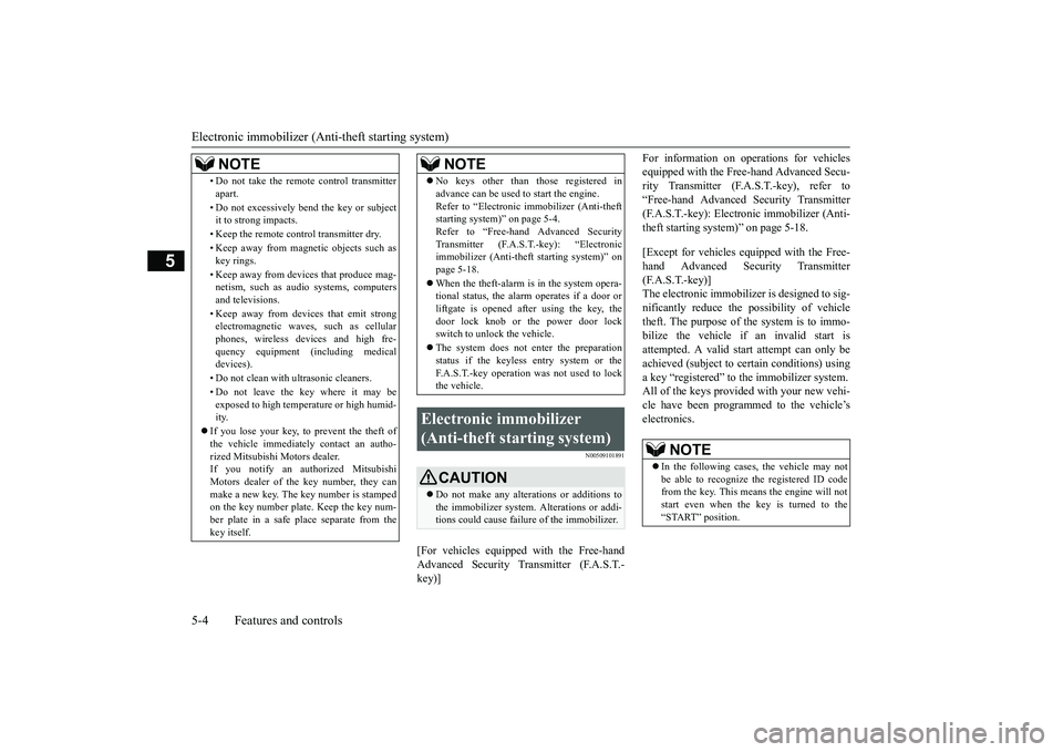 MITSUBISHI OUTLANDER III 2018 Manual Online Electronic immobilizer (Anti-theft starting system)
5
N00509101891
[For vehicles equippe
d with the Free-hand
Advanced Security Transmitter (F.A.S.T.-key)]
For information on operations for vehicleseq