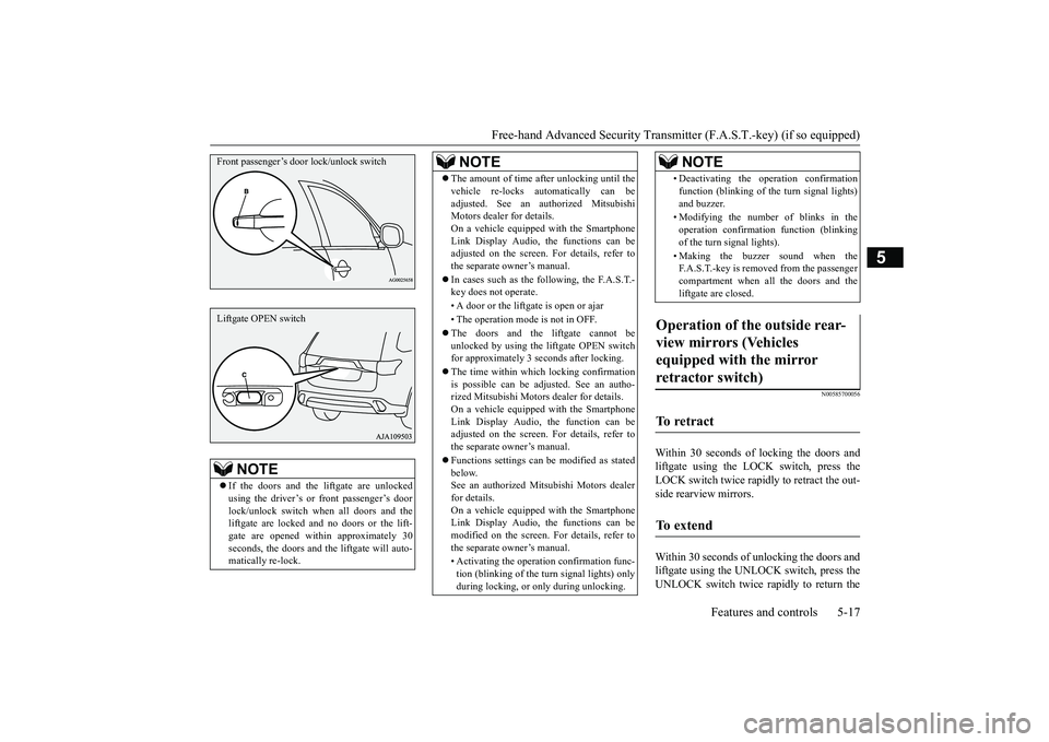 MITSUBISHI OUTLANDER III 2018 Owners Manual Free-hand Advanced Securi
ty Transmitter (F.A.S.T.-key) (if so equipped)
Features and controls 5-17
5
N00585700056
Within 30 seconds of locking the doors andliftgate using the LOCK switch, press theLO MITSUBISHI OUTLANDER III 2018 Owners Manual Free-hand Advanced Securi
ty Transmitter (F.A.S.T.-key) (if so equipped)
Features and controls 5-17
5
N00585700056
Within 30 seconds of locking the doors andliftgate using the LOCK switch, press theLO