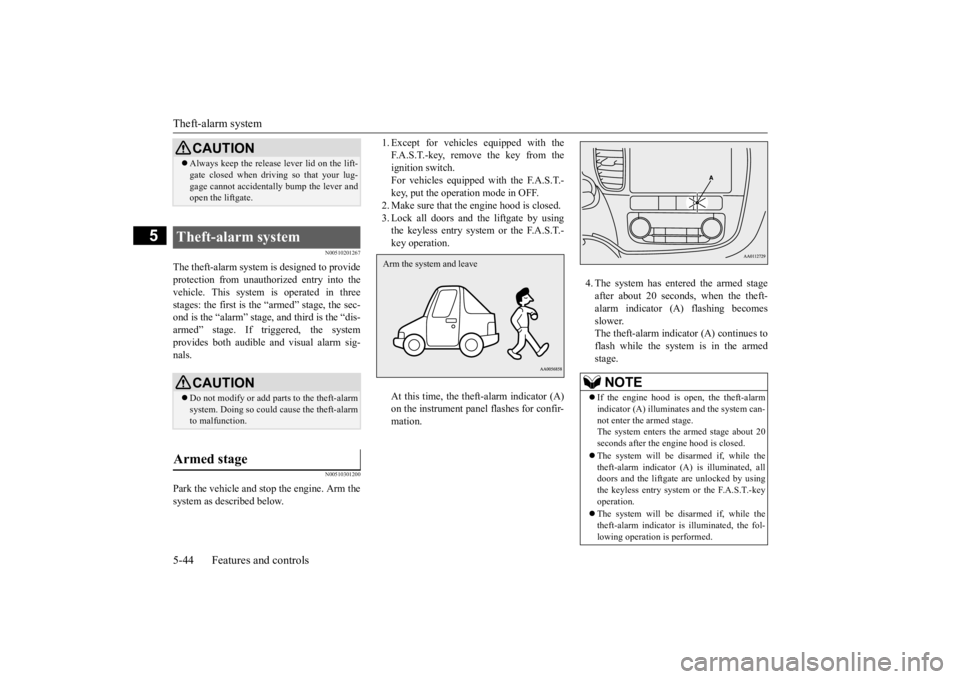 MITSUBISHI OUTLANDER III 2015 Owners Manual Theft-alarm system 5-44 Features and controls
5
N00510201267
The theft-alarm system is designed to provide protection from unauthorized entry into the vehicle. This system
is operated in three
stag MITSUBISHI OUTLANDER III 2015 Owners Manual Theft-alarm system 5-44 Features and controls
5
N00510201267
The theft-alarm system is designed to provide protection from unauthorized entry into the vehicle. This system
is operated in three
stag