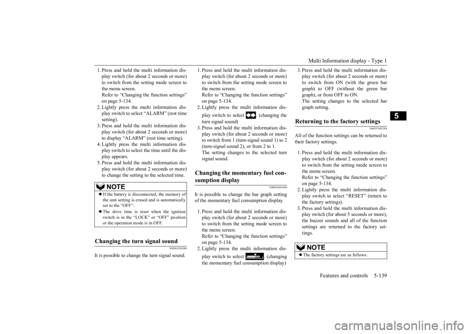 MITSUBISHI OUTLANDER III 2015  Owners Manual Multi Information display - Type 1 
Features and controls 5-139
5
1. Press and hold the mu 
lti information dis- 
play switch (for about 2 seconds or more)to switch from the setting mode screen to the