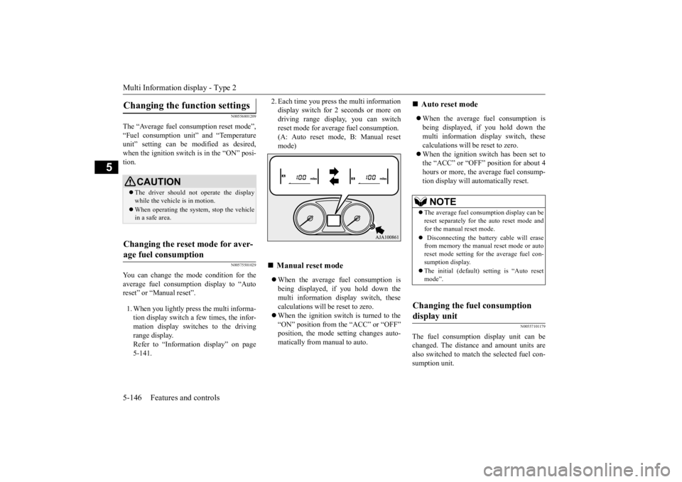 MITSUBISHI OUTLANDER III 2015 Owners Manual Multi Information display - Type 2 5-146 Features and controls
5
N00556801209
The “Average fuel c
onsumption reset mode”,
“Fuel consumption uni
t” and “Temperature
unit” setting can be MITSUBISHI OUTLANDER III 2015 Owners Manual Multi Information display - Type 2 5-146 Features and controls
5
N00556801209
The “Average fuel c
onsumption reset mode”,
“Fuel consumption uni
t” and “Temperature
unit” setting can be