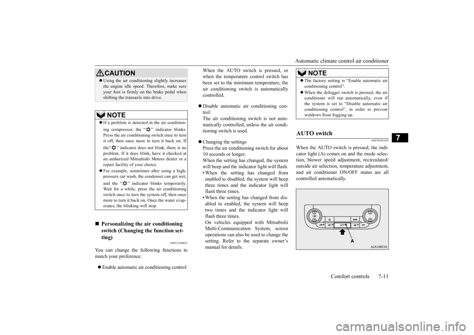 MITSUBISHI OUTLANDER III 2015  Owners Manual Automatic climate cont
rol air conditioner 
Comfort controls 7-11
7
N00712200022
You can change the following functions to match your preference.  Enable automatic ai
r conditioning control: 
When 