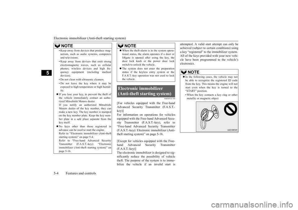 MITSUBISHI OUTLANDER III 2015  Owners Manual Electronic immobilizer (Anti-theft starting system) 5-4 Features and controls
5
N00509101790
[For vehicles equippe 
d with the Free-hand 
Advanced Security Transmitter (F.A.S.T.-key)] For information 