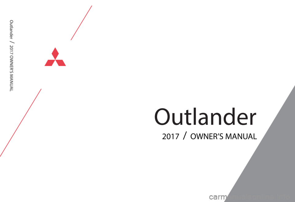 MITSUBISHI OUTLANDER III 2017  Owners Manual Outlander
2017  /  OWNER’S MANUAL
Outlander  
/  2017 OWNER’S MANUAL 