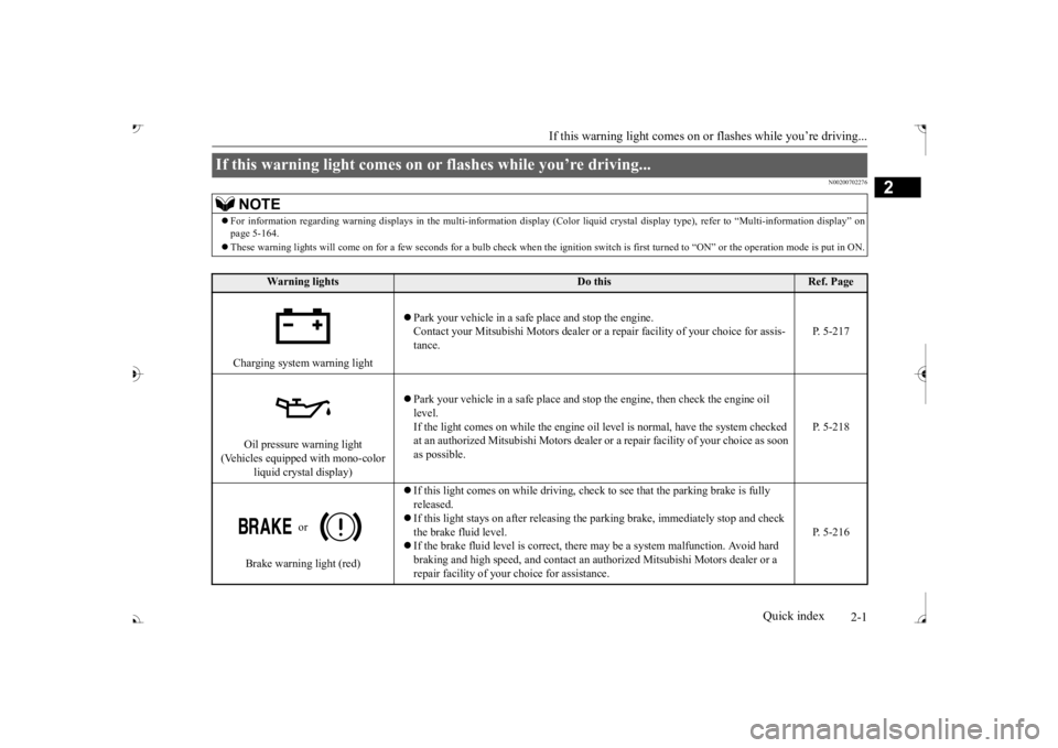 MITSUBISHI OUTLANDER III 2017  Owners Manual 2-1
2
If this warning light comes on or
 flashes while you’re driving...
Quick index
N00200702276
If this warning light comes on 
or flashes while you’re driving... 
NOTE
For information regard