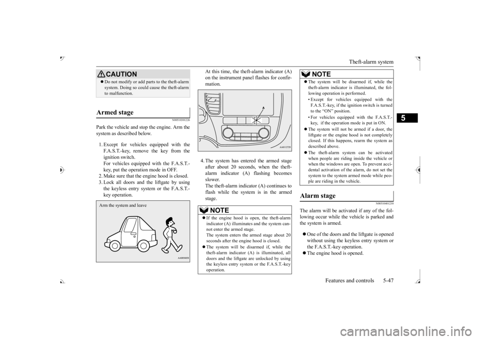 MITSUBISHI OUTLANDER III 2017  Owners Manual Theft-alarm system 
Features and controls 5-47
5
N00510301226
Park the vehicle and st 
op the engine. Arm the 
system as described below. 1. Except for vehicles equipped with the F.A.S.T.-key, remove  MITSUBISHI OUTLANDER III 2017  Owners Manual Theft-alarm system 
Features and controls 5-47
5
N00510301226
Park the vehicle and st 
op the engine. Arm the 
system as described below. 1. Except for vehicles equipped with the F.A.S.T.-key, remove