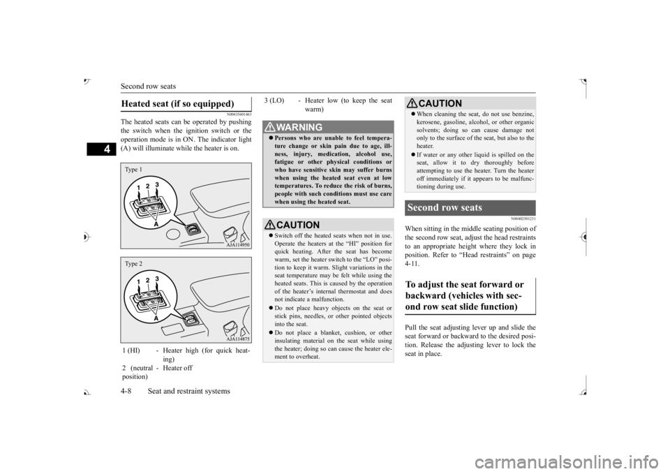 MITSUBISHI OUTLANDER III 2017 Owners Guide Second row seats 4-8 Seat and restraint systems
4
N00435601463
The heated seats can
be operated by pushing
the switch when the ignition switch or the operation mode is in ON. The indicator light(A) MITSUBISHI OUTLANDER III 2017 Owners Guide Second row seats 4-8 Seat and restraint systems
4
N00435601463
The heated seats can
be operated by pushing
the switch when the ignition switch or the operation mode is in ON. The indicator light(A)