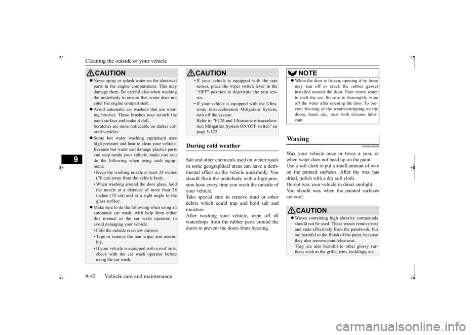 MITSUBISHI OUTLANDER III 2017 Owners Manual Cleaning the outside of your vehicle 9-42 Vehicle care and maintenance
9
Salt and other chemicals used on winter roads in some geographical areas can have a detri- mental effect on the vehicle underbo MITSUBISHI OUTLANDER III 2017 Owners Manual Cleaning the outside of your vehicle 9-42 Vehicle care and maintenance
9
Salt and other chemicals used on winter roads in some geographical areas can have a detri- mental effect on the vehicle underbo