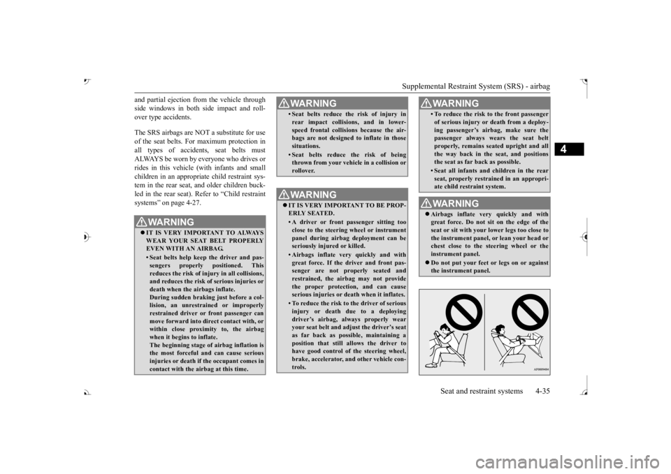 MITSUBISHI OUTLANDER III 2017 Repair Manual Supplemental Restraint System (SRS) - airbag
Seat and restraint systems 4-35
4
and partial ejection fro
m the vehicle through
side windows in both side impact and roll-over type accidents. The SRS MITSUBISHI OUTLANDER III 2017 Repair Manual Supplemental Restraint System (SRS) - airbag
Seat and restraint systems 4-35
4
and partial ejection fro
m the vehicle through
side windows in both side impact and roll-over type accidents. The SRS
