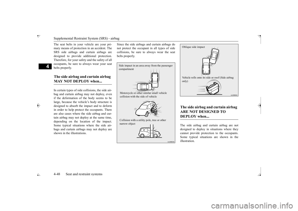 MITSUBISHI OUTLANDER III 2017 Manual PDF Supplemental Restraint System (SRS) - airbag 4-48 Seat and restraint systems
4
The seat belts in your vehicle are your pri- mary means of protection in an accident. TheSRS side airbags and curtain air
