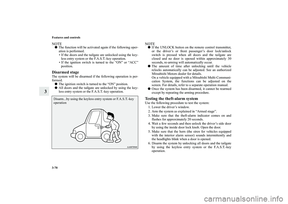 MITSUBISHI OUTLANDER XL 2011  Owners Manual 3-70 Features and controls
3
NOTEThe function will be activated again if the following oper-
ation is performed.
• If the doors and the tailgate are unlocked using the key-
less entry system or the
