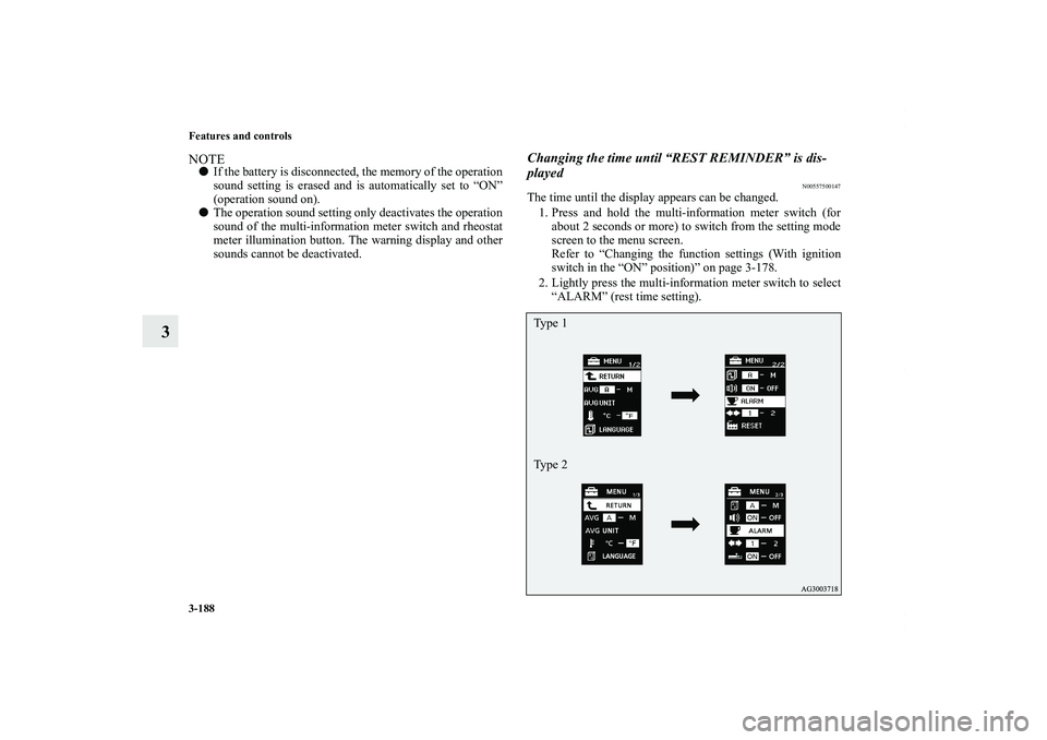 MITSUBISHI OUTLANDER XL 2011  Owners Manual 3-188 Features and controls
3
NOTEIf the battery is disconnected, the memory of the operation
sound setting is erased and is automatically set to “ON”
(operation sound on).
The operation sound s