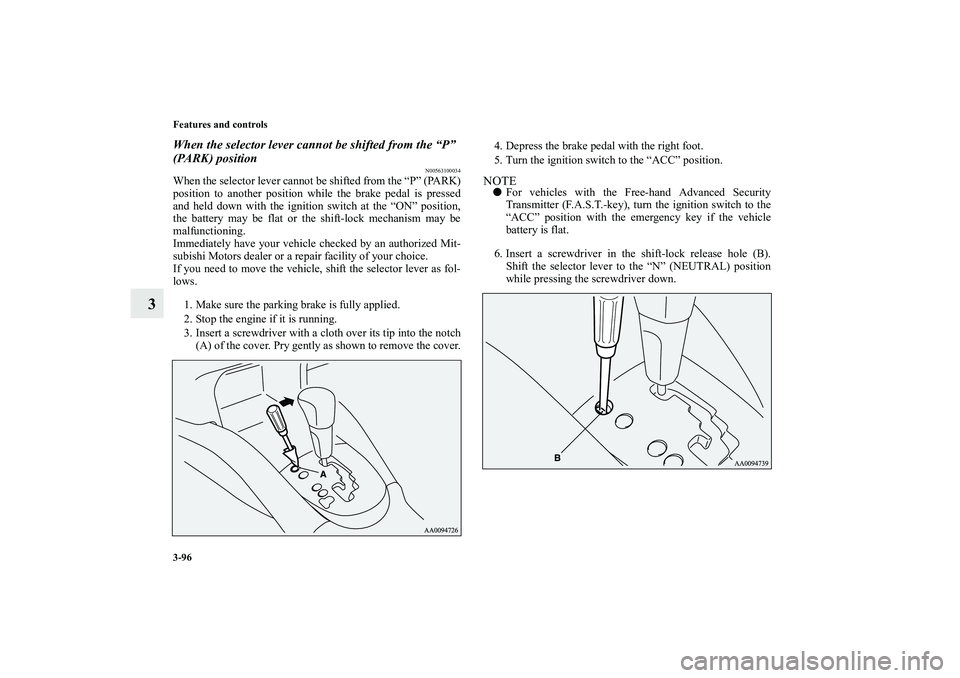 MITSUBISHI OUTLANDER XL 2010  Owners Manual 3-96 Features and controls
3
When the selector lever cannot be shifted from the “P” 
(PARK) position
N00563100034
When the selector lever cannot be shifted from the “P” (PARK)
position to anot