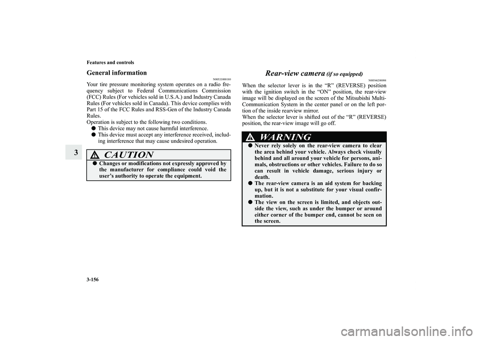 MITSUBISHI OUTLANDER XL 2012  Owners Manual 3-156 Features and controls
3
General information
N00533000180
Your tire pressure monitoring system operates on a radio fre-
quency subject to Federal Communications Commission
(FCC) Rules (For vehicl