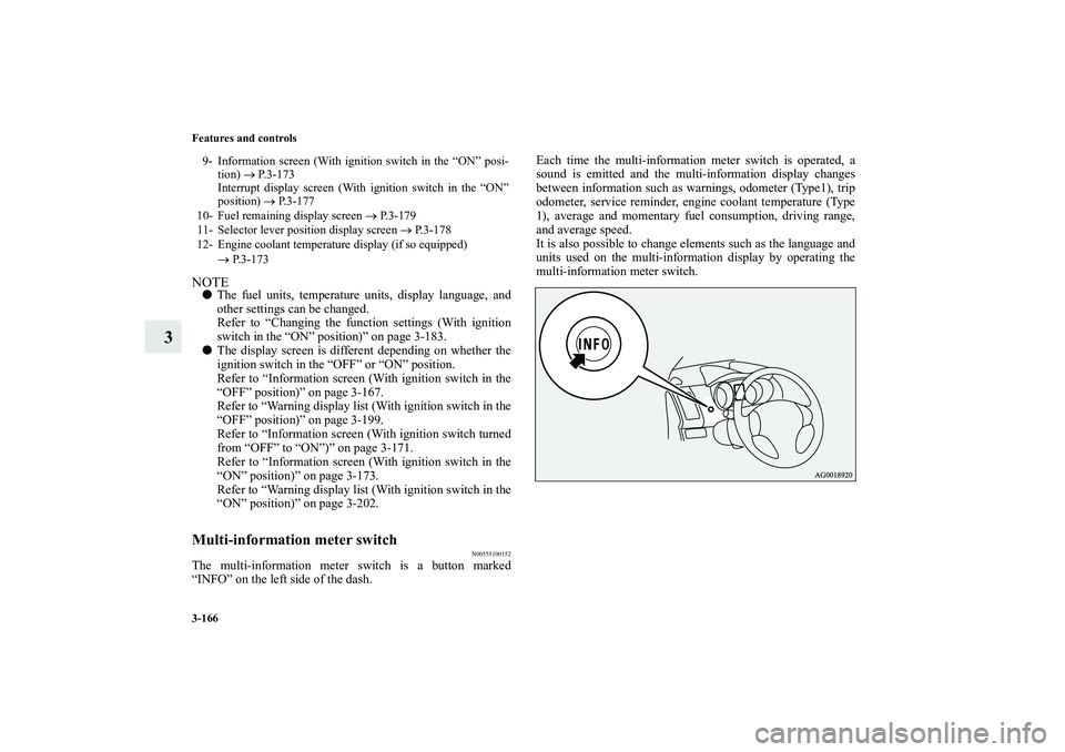 MITSUBISHI OUTLANDER XL 2012  Owners Manual 3-166 Features and controls
3
NOTEThe fuel units, temperature units, display language, and
other settings can be changed.
Refer to “Changing the function settings (With ignition
switch in the “ON