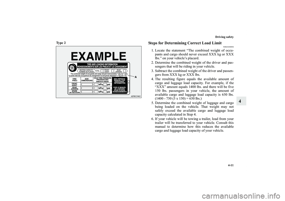 MITSUBISHI OUTLANDER XL 2012  Owners Manual Driving safety
4-11
4
Ty p e  2
  
Steps for Determining Correct Load Limit
N00630200094
1. Locate the statement “The combined weight of occu-
pants and cargo should never exceed XXX kg or XXX
lbs.