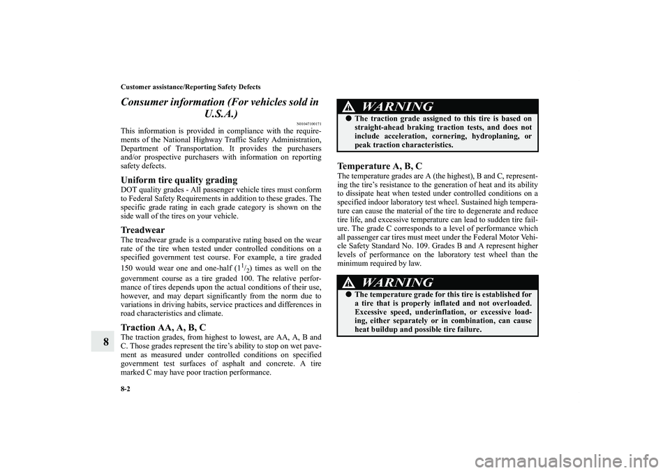 MITSUBISHI OUTLANDER XL 2012  Owners Manual 8-2 Customer assistance/Reporting Safety Defects
8Consumer information (For vehicles sold in 
U.S.A.)
N01047100171
This information is provided in compliance with the require-
ments of the National Hi