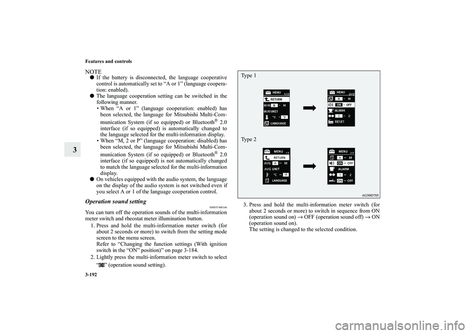 MITSUBISHI OUTLANDER XL 2013  Owners Manual 3-192 Features and controls
3
NOTEIf the battery is disconnected, the language cooperative
control is automatically set to “A or 1” (language coopera-
tion: enabled).
The language cooperation se