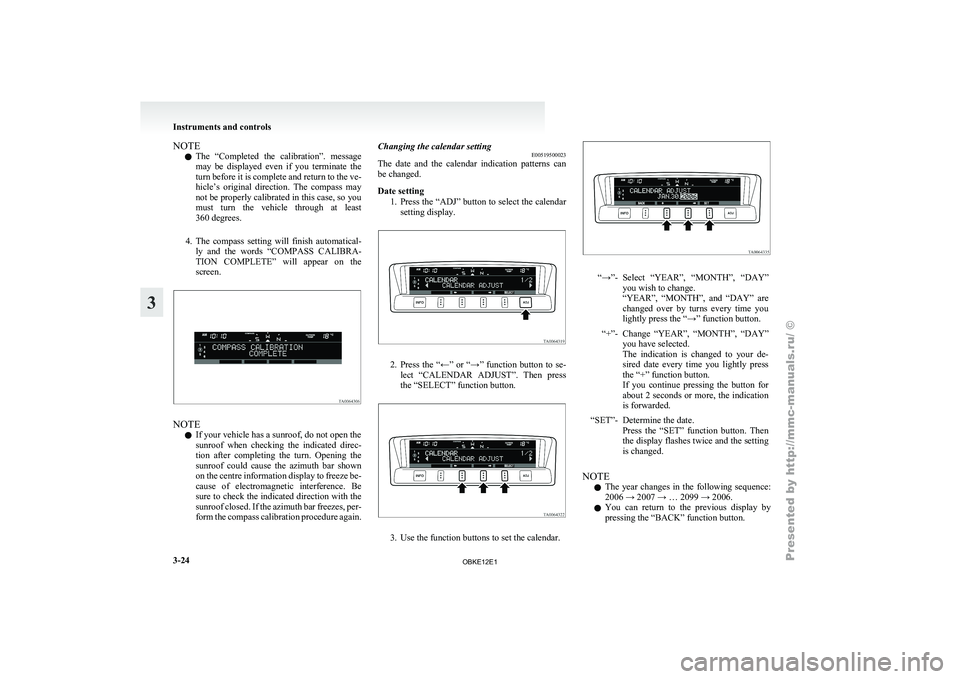 MITSUBISHI PAJERO IV 2011 Owners Manual NOTE
l The
“Completed the
calibration”. message
may be displayed even if you terminate the
turn before it is complete and return to the ve-
hicle’s original direction. The compass MITSUBISHI PAJERO IV 2011 Owners Manual NOTE
l The
“Completed the
calibration”. message
may be displayed even if you terminate the
turn before it is complete and return to the ve-
hicle’s original direction. The compass