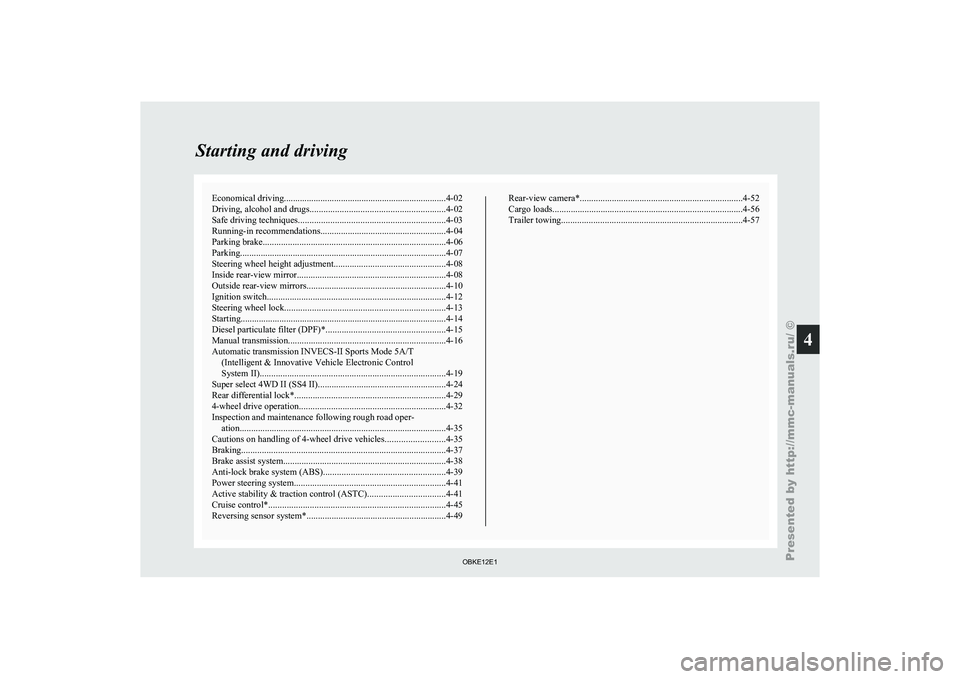 MITSUBISHI PAJERO IV 2011 Owners Manual Economical driving.......................................................................4-02
Driving, alcohol and drugs
........................................................... 4-02
Safe driving t MITSUBISHI PAJERO IV 2011 Owners Manual Economical driving.......................................................................4-02
Driving, alcohol and drugs
........................................................... 4-02
Safe driving t