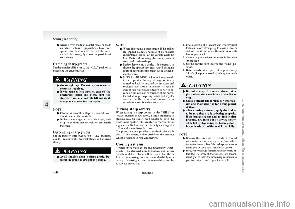 MITSUBISHI PAJERO IV 2011 Owners Manual l
Driving over
roads in coastal areas or roads
on which anti-skid preparations have been
spread can cause rust on the vehicle; wash
the vehicle thoroughly as soon as possible af-
te MITSUBISHI PAJERO IV 2011 Owners Manual l
Driving over
roads in coastal areas or roads
on which anti-skid preparations have been
spread can cause rust on the vehicle; wash
the vehicle thoroughly as soon as possible af-
te