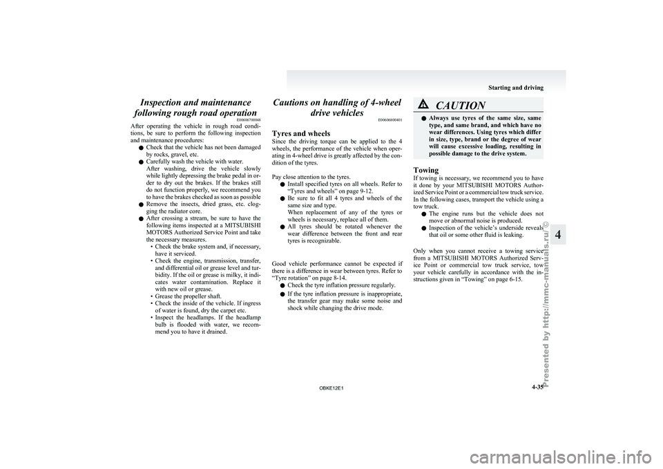 MITSUBISHI PAJERO IV 2011 Owners Manual Inspection and maintenance
following rough road operation E00606700048
After operating the
vehicle in rough road condi-
tions, be sure to perform the following inspection
and maintenance MITSUBISHI PAJERO IV 2011 Owners Manual Inspection and maintenance
following rough road operation E00606700048
After operating the
vehicle in rough road condi-
tions, be sure to perform the following inspection
and maintenance