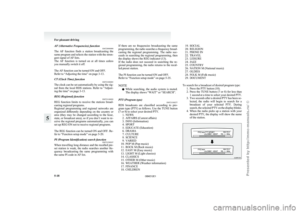 MITSUBISHI PAJERO IV 2011 Owners Manual AF (Alternative Frequencies) function
E00720900090
The AF function
finds a station broadcasting the
same program and selects the station with the stron-
gest signal of AF lists.
The AF functi MITSUBISHI PAJERO IV 2011 Owners Manual AF (Alternative Frequencies) function
E00720900090
The AF function
finds a station broadcasting the
same program and selects the station with the stron-
gest signal of AF lists.
The AF functi