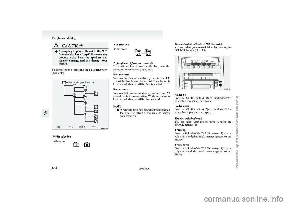 MITSUBISHI PAJERO IV 2011 Owners Manual CAUTION
l
Attempting to play a file not in the MP3
format which has a “.mp3” file name may
produce noise from the speakers and
speaker damage, and can damage your
hearing.
Folder MITSUBISHI PAJERO IV 2011 Owners Manual CAUTION
l
Attempting to play a file not in the MP3
format which has a “.mp3” file name may
produce noise from the speakers and
speaker damage, and can damage your
hearing.
Folder
