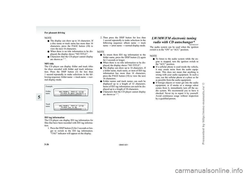 MITSUBISHI PAJERO IV 2011 Owners Manual NOTE
l The
display can
show up to 16 characters. If
a disc name or track name has more than 16
characters, press the PAGE button (10) to
view the next 16 characters.
l When the MITSUBISHI PAJERO IV 2011 Owners Manual NOTE
l The
display can
show up to 16 characters. If
a disc name or track name has more than 16
characters, press the PAGE button (10) to
view the next 16 characters.
l When the