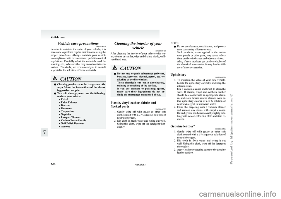 MITSUBISHI PAJERO IV 2011 Owners Manual Vehicle care precautions
E00900100825
In order to
maintain the value of your vehicle, it is
necessary to perform regular maintenance using the
proper procedures. Always maintain your ve MITSUBISHI PAJERO IV 2011 Owners Manual Vehicle care precautions
E00900100825
In order to
maintain the value of your vehicle, it is
necessary to perform regular maintenance using the
proper procedures. Always maintain your ve