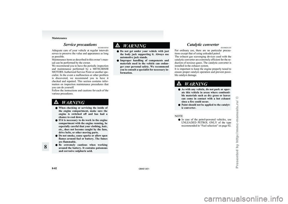 MITSUBISHI PAJERO IV 2011 Owners Manual Service precautions
E01000100764
Adequate care of
your vehicle at regular intervals
serves to preserve the value and appearance as long
as possible.
Maintenance items as described in this owner MITSUBISHI PAJERO IV 2011 Owners Manual Service precautions
E01000100764
Adequate care of
your vehicle at regular intervals
serves to preserve the value and appearance as long
as possible.
Maintenance items as described in this owner